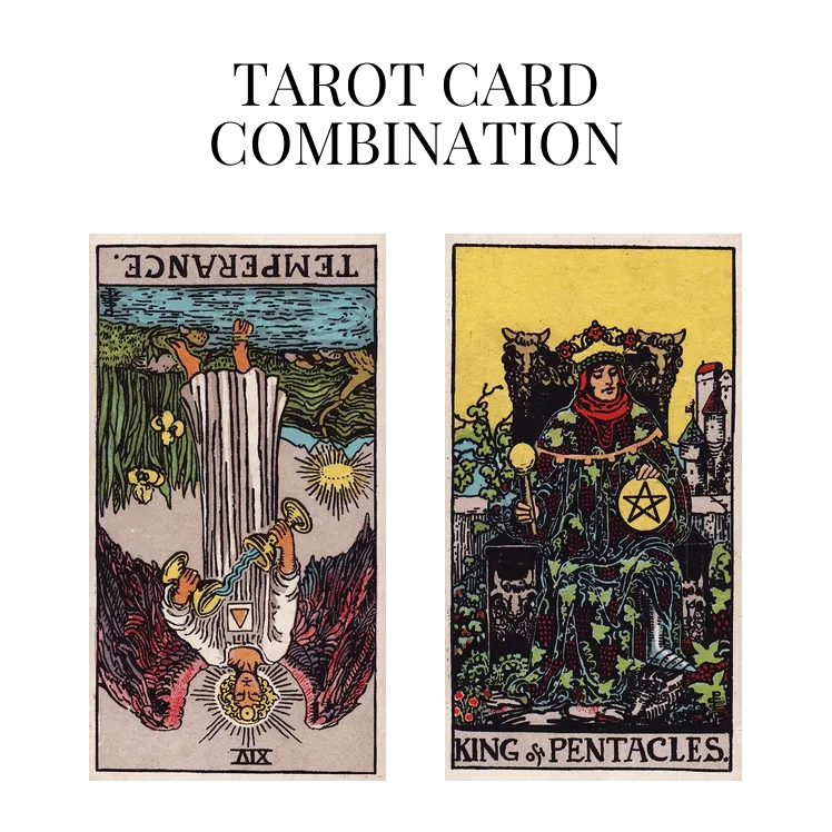 temperance reversed and king of pentacles tarot cards combination meaning