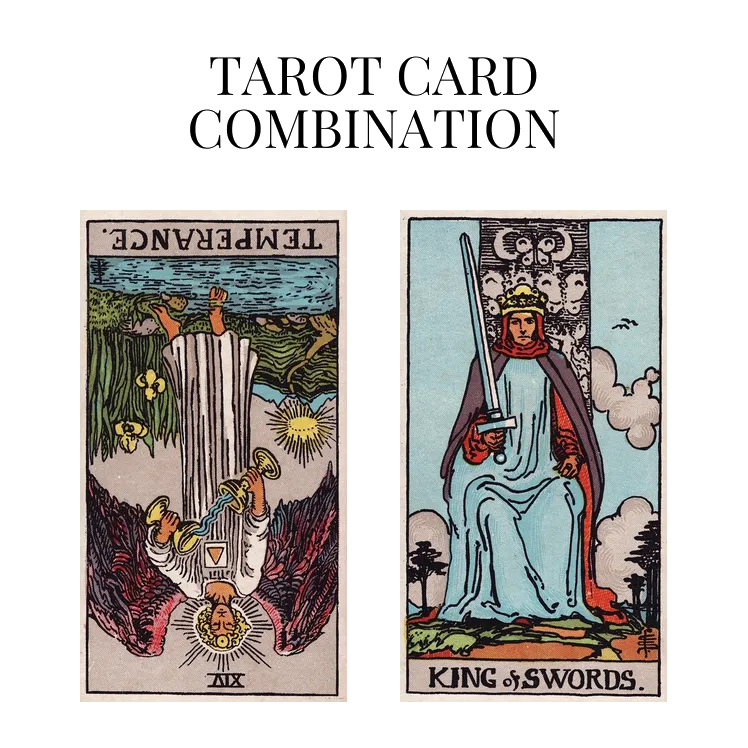temperance reversed and king of swords tarot cards combination meaning
