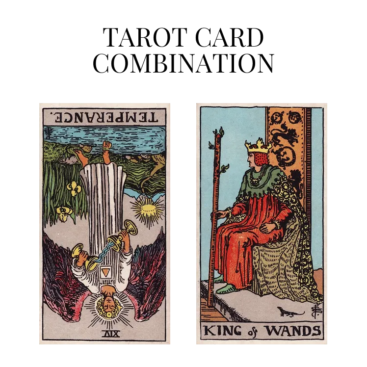 temperance reversed and king of wands tarot cards combination meaning