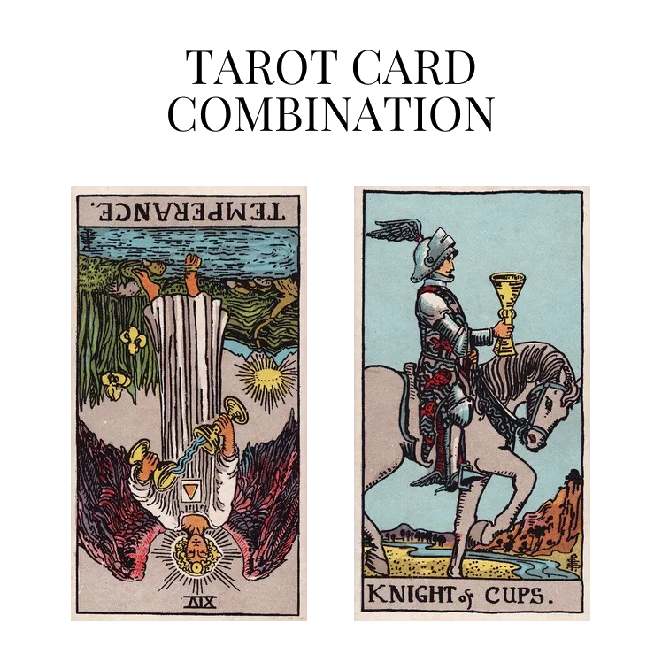 temperance reversed and knight of cups tarot cards combination meaning
