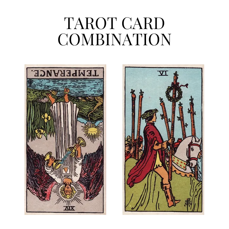 temperance reversed and six of wands tarot cards combination meaning