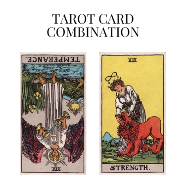 temperance reversed and strength tarot cards combination meaning