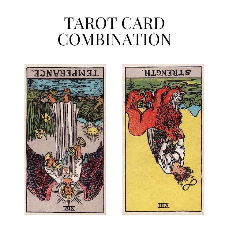 Temperance Reversed AND Strength Reversed Tarot Cards Together