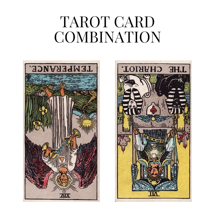 temperance reversed and the chariot reversed tarot cards combination meaning