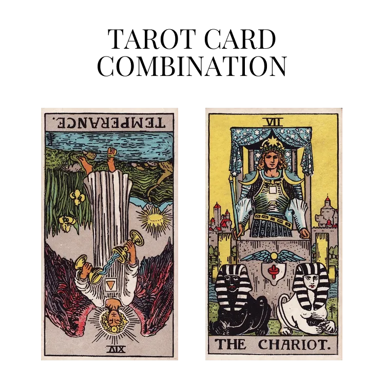 temperance reversed and the chariot tarot cards combination meaning