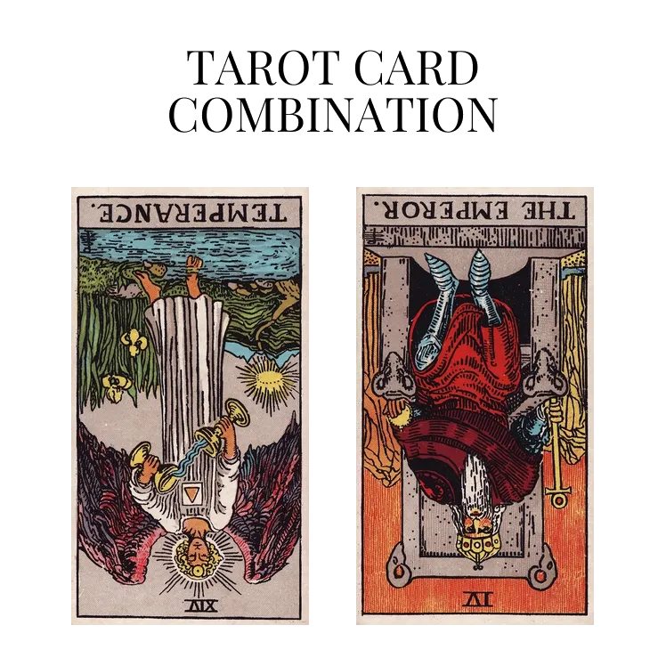 temperance reversed and the emperor reversed tarot cards combination meaning