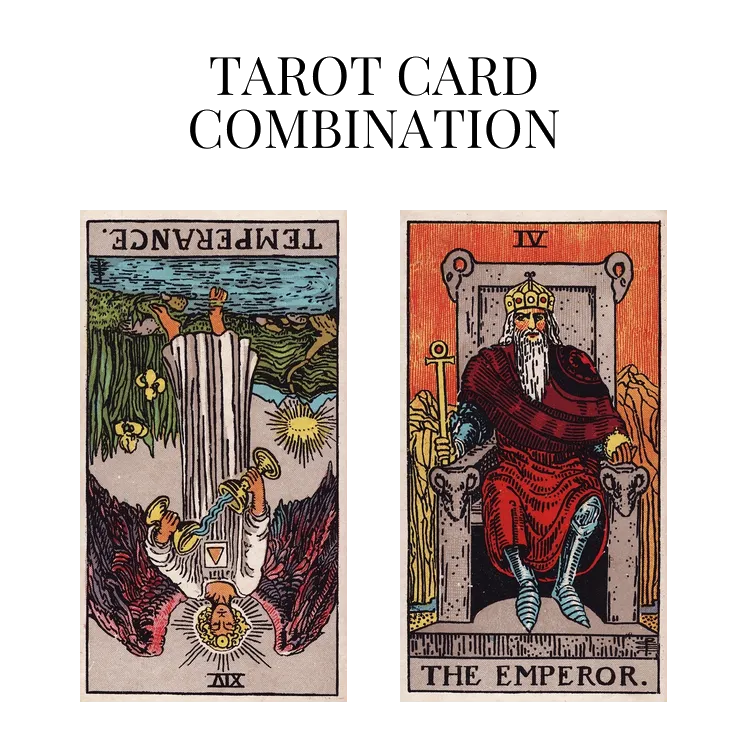 temperance reversed and the emperor tarot cards combination meaning