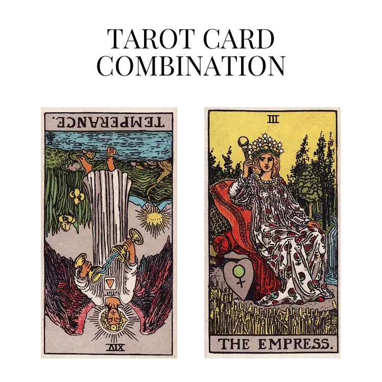 temperance reversed and the empress tarot cards combination meaning