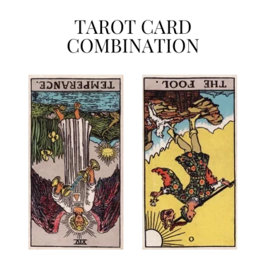 temperance reversed and the fool reversed tarot cards combination meaning