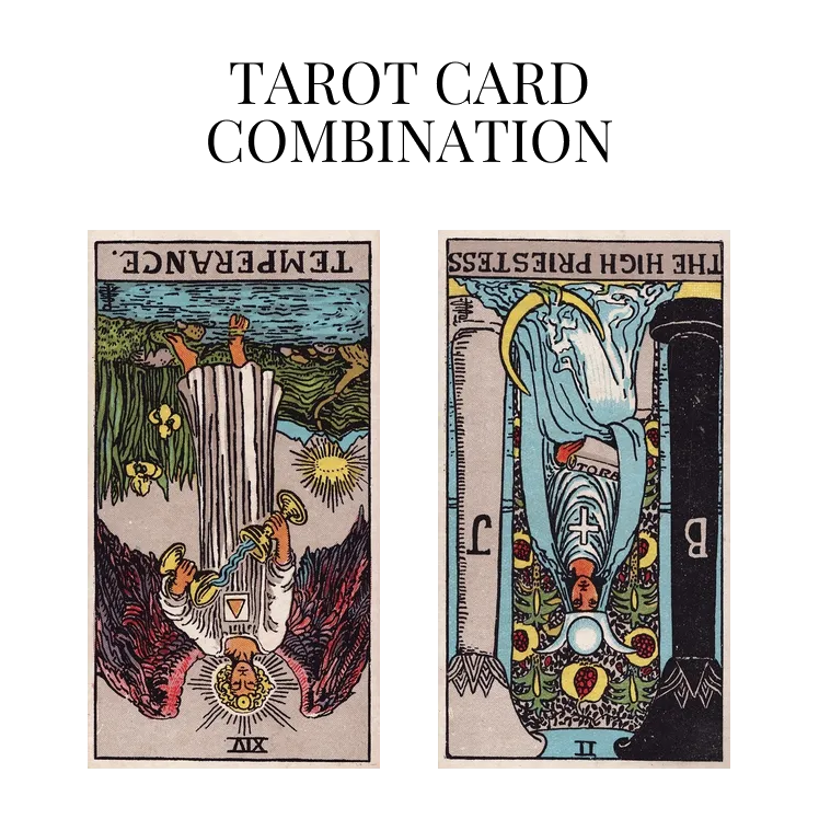 temperance reversed and the high priestess reversed tarot cards combination meaning