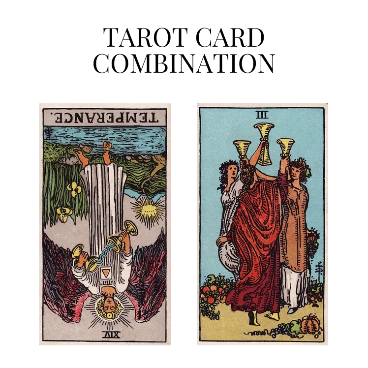 temperance reversed and three of cups tarot cards combination meaning