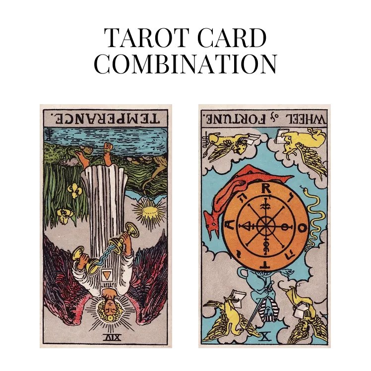 Temperance Reversed AND Wheel Of Fortune Reversed Tarot Cards Together