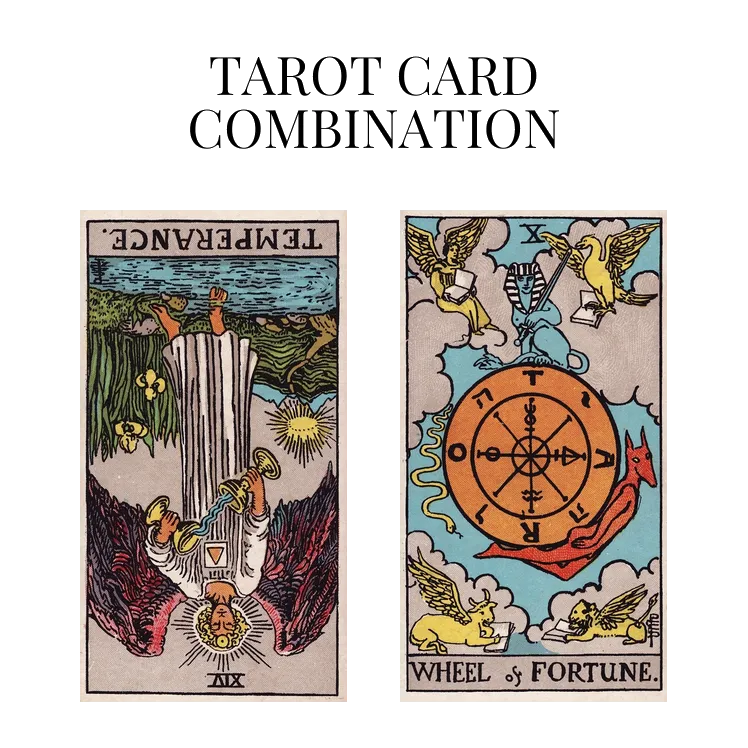 temperance reversed and wheel of fortune tarot cards combination meaning