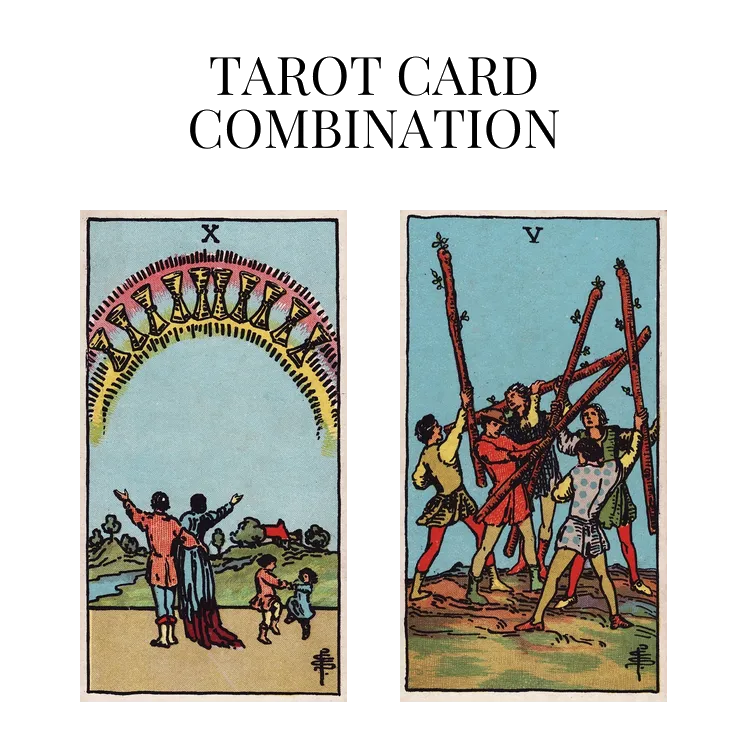 ten of cups and five of wands tarot cards combination meaning