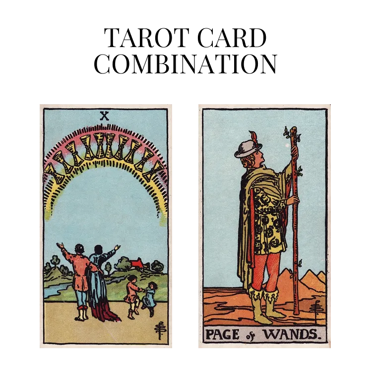 ten of cups and page of wands tarot cards combination meaning
