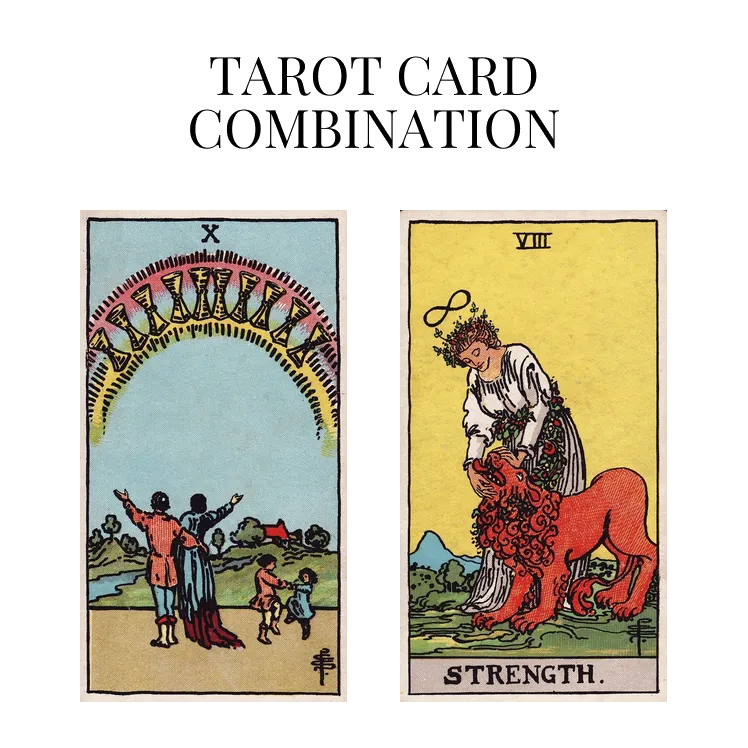 ten of cups and strength tarot cards combination meaning