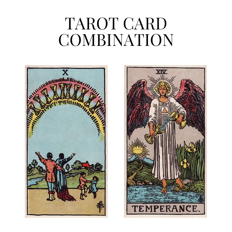 ten of cups and temperance tarot cards combination meaning