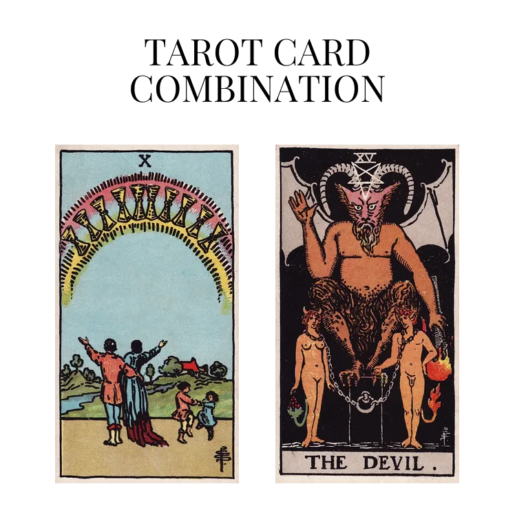 ten of cups and the devil tarot cards combination meaning