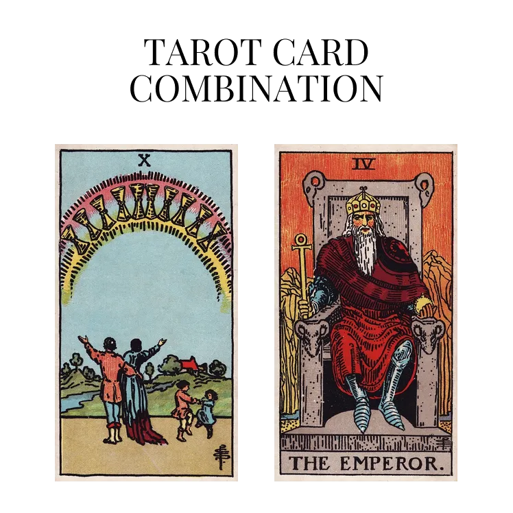 ten of cups and the emperor tarot cards combination meaning