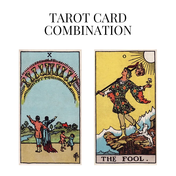 ten of cups and the fool tarot cards combination meaning