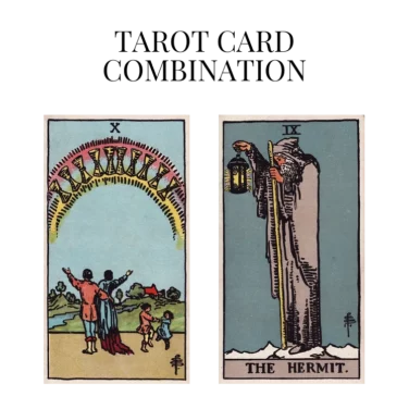 ten of cups and the hermit tarot cards combination meaning