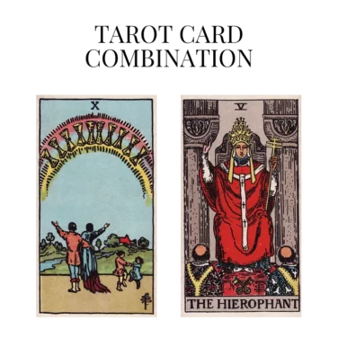 ten of cups and the hierophant tarot cards combination meaning