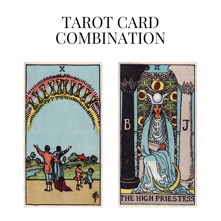 ten of cups and the high priestess tarot cards combination meaning