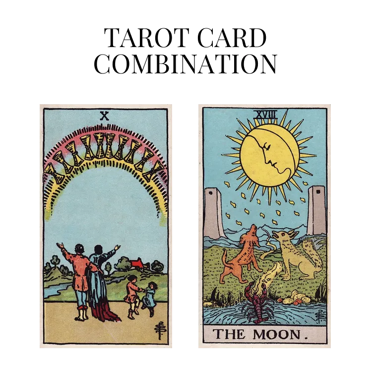 ten of cups and the moon tarot cards combination meaning