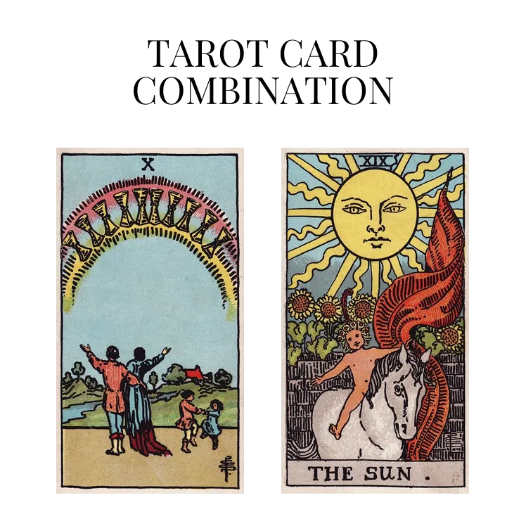 ten of cups and the sun tarot cards combination meaning