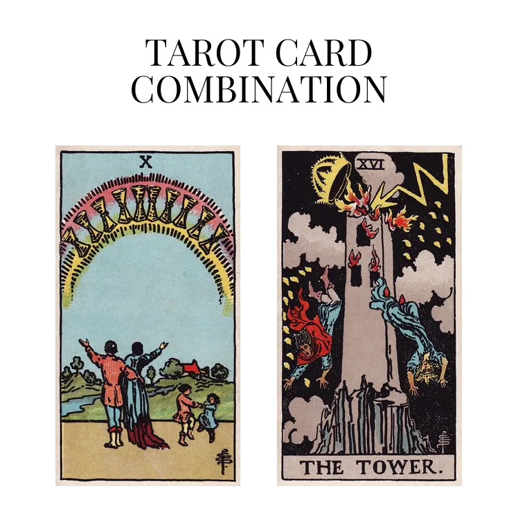 ten of cups and the tower tarot cards combination meaning