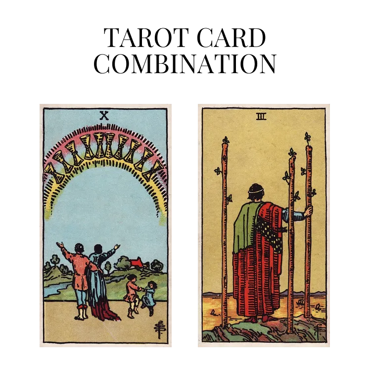 ten of cups and three of wands tarot cards combination meaning
