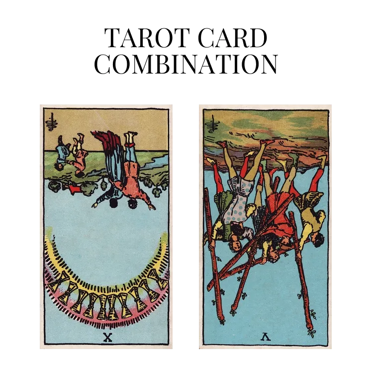ten of cups reversed and five of wands reversed tarot cards combination meaning