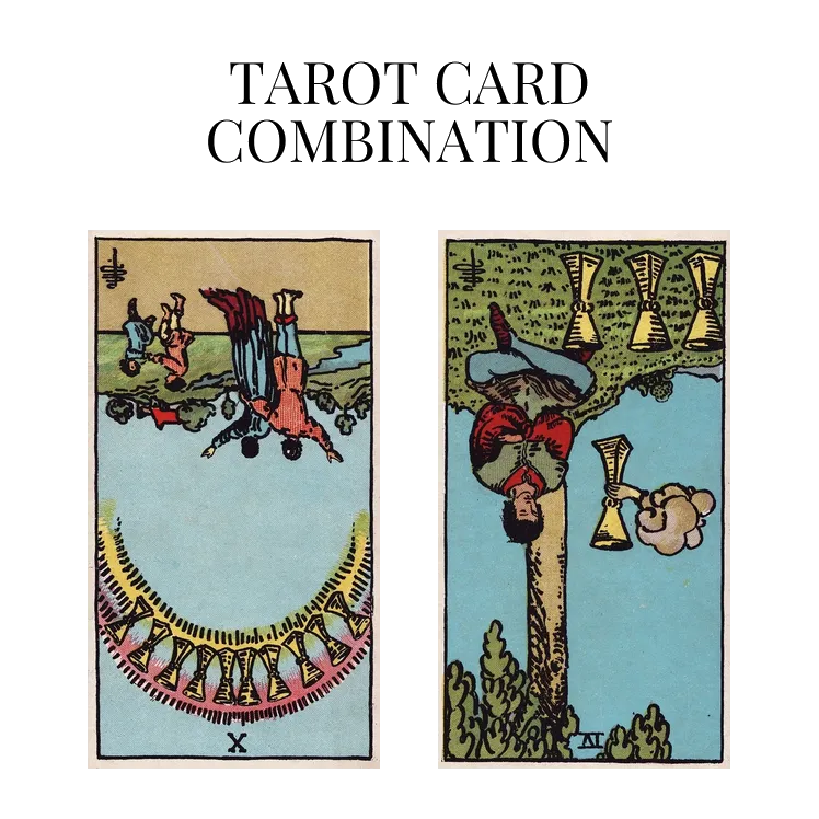 ten of cups reversed and four of cups reversed tarot cards combination meaning