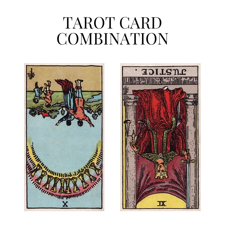 ten of cups reversed and justice reversed tarot cards combination meaning