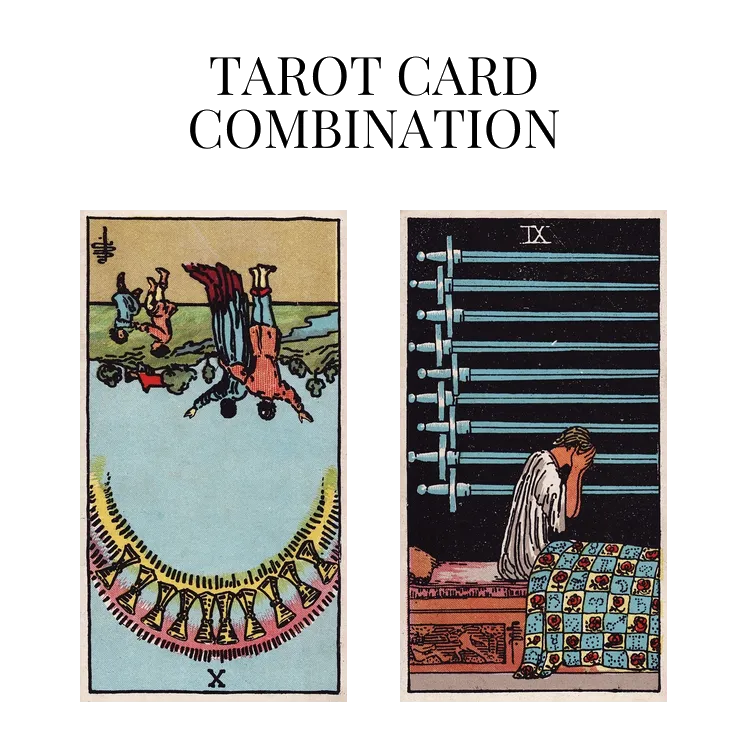 ten of cups reversed and nine of swords tarot cards combination meaning