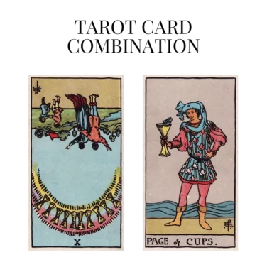 ten of cups reversed and page of cups tarot cards combination meaning