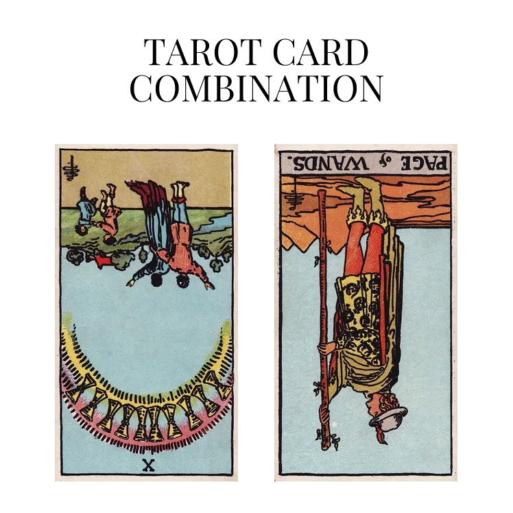 ten of cups reversed and page of wands reversed tarot cards combination meaning