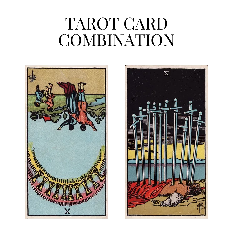 ten of cups reversed and ten of swords tarot cards combination meaning