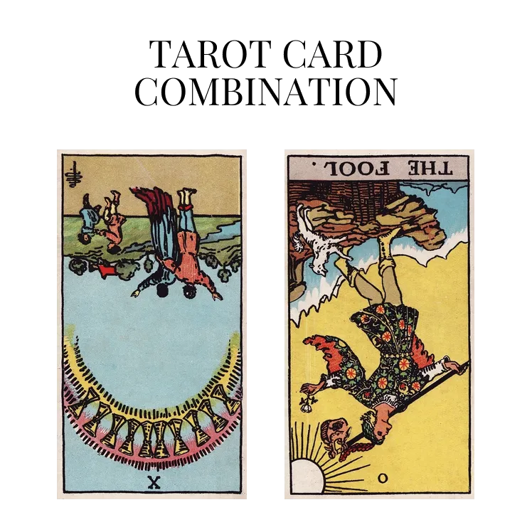 ten of cups reversed and the fool reversed tarot cards combination meaning