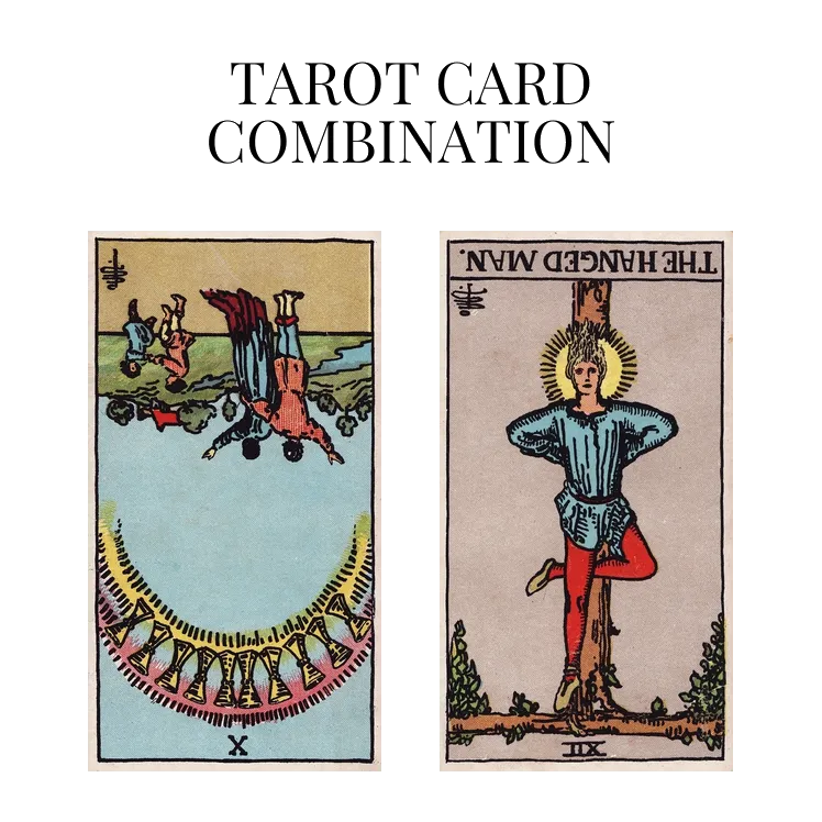 ten of cups reversed and the hanged man reversed tarot cards combination meaning