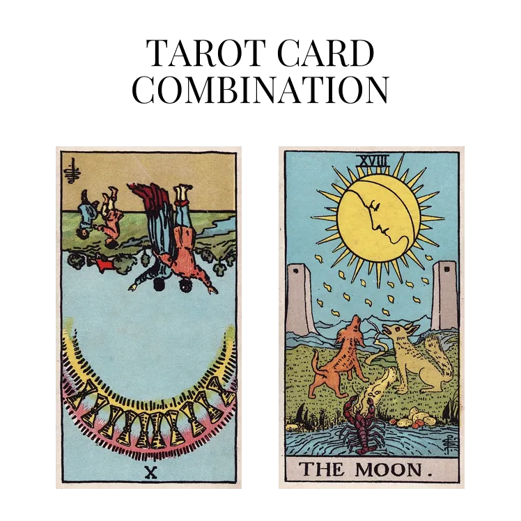 ten of cups reversed and the moon tarot cards combination meaning