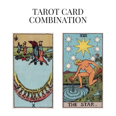 ten of cups reversed and the star tarot cards combination meaning