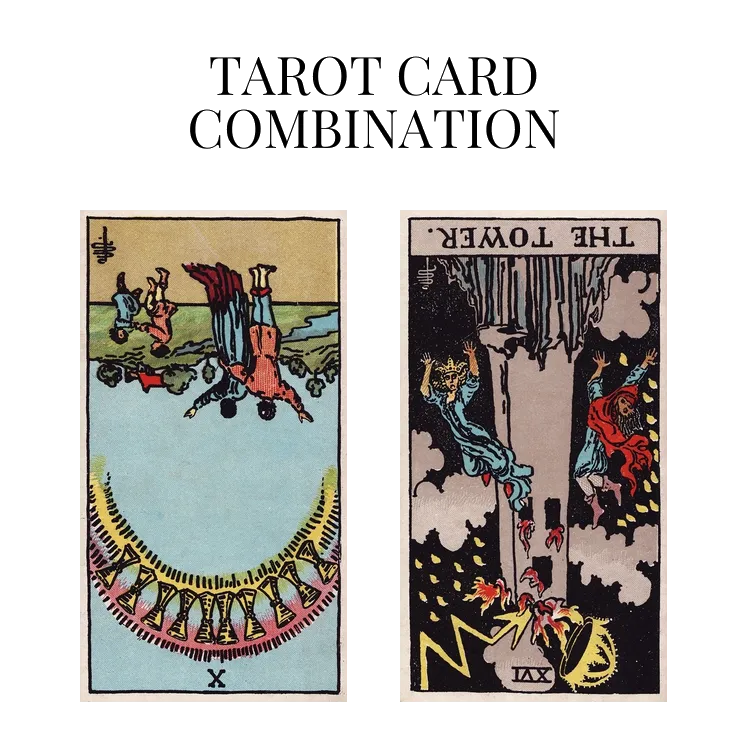 ten of cups reversed and the tower reversed tarot cards combination meaning