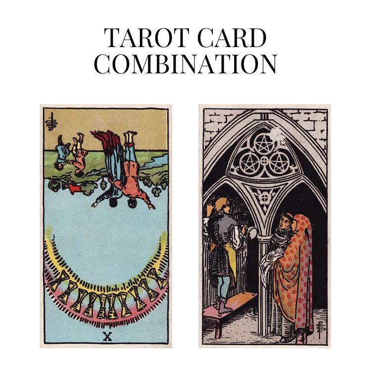 ten of cups reversed and three of pentacles tarot cards combination meaning