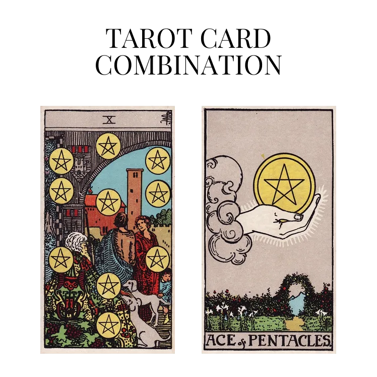 ten of pentacles and ace of pentacles tarot cards combination meaning