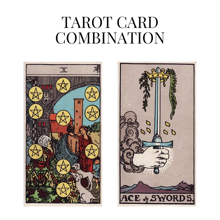 ten of pentacles and ace of swords tarot cards combination meaning