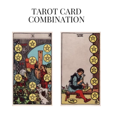 ten of pentacles and eight of pentacles tarot cards combination meaning