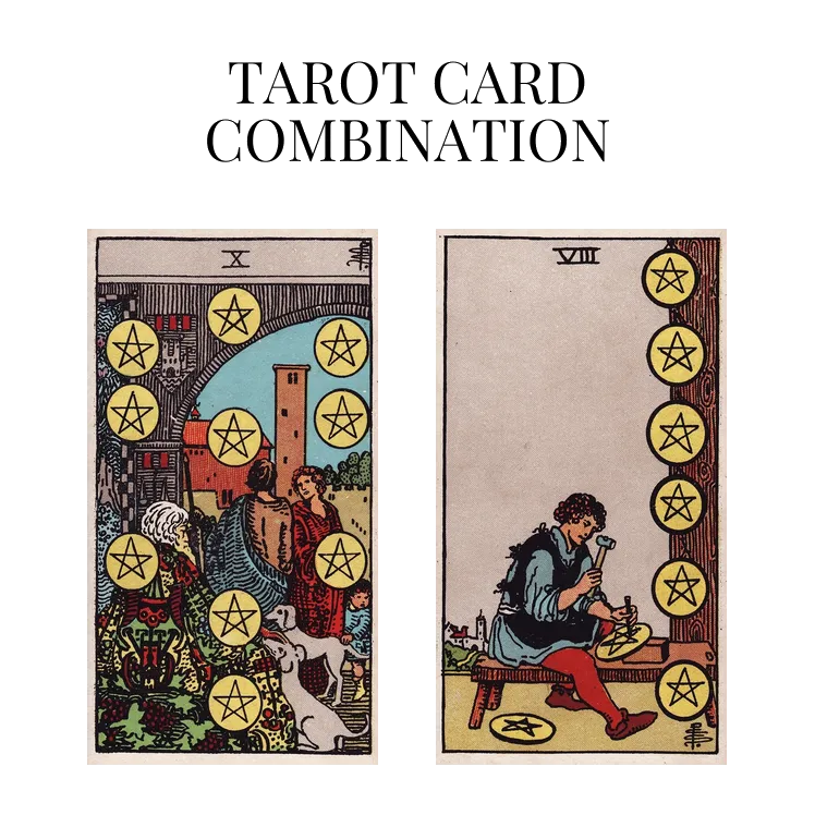 ten of pentacles and eight of pentacles tarot cards combination meaning