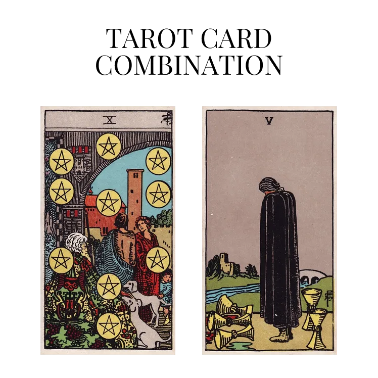 ten of pentacles and five of cups tarot cards combination meaning