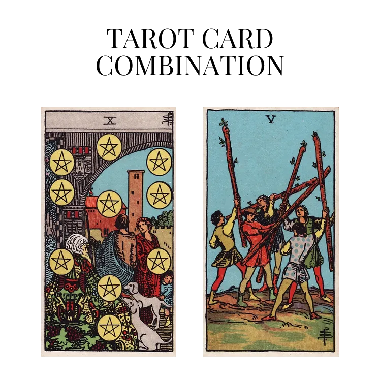 ten of pentacles and five of wands tarot cards combination meaning